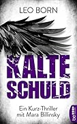 Kalte Schuld: Ein Kurz-Thriller mit Mara-Billinsky