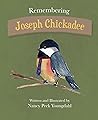 Remembering Joseph Chickadee Remembering Joseph Chickadee