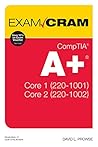 CompTIA A+ Core 1 (220-1001) and Core 2 (220-1002) Exam Cram CompTIA A+ Core 1 (220-1001) and Core 2 (220-1002) Exam Cram