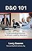 D&O 101: A Holistic Approach: Understanding Directors & Officers Liability Insurance