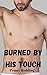 Burned by His Touch: A Stra...