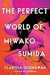 The Perfect World of Miwako Sumida by Clarissa Goenawan
