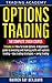 Options Trading: THE COMPLETE CRASH COURSE 3 books in 1: How to trade options: A Beginners's guide to investing and making profit with options trading + Day Trading Strategies + Swing Trading