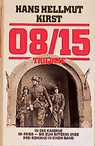 In der Kaserne / Im Krieg / Bis zum Ende (08/15 Trilogie, #1-3)