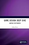Game Design Deep Dive by Joshua Bycer