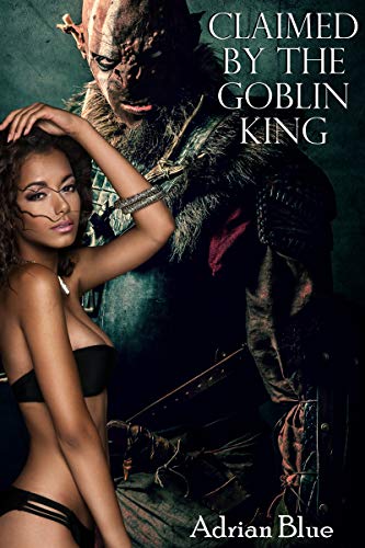 Claimed by the Goblin King (Kindle Edition)