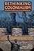 Rethinking Colonialism: Comparative Archaeological Approaches