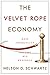 The Velvet Rope Economy by Nelson D. Schwartz