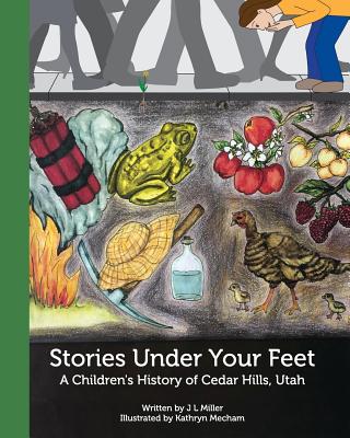 Stories Under Your Feet: A Children's History of Cedar Hills, Utah (Paperback)