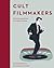 Cult Filmmakers: 50 Movie M...