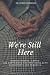 We’re Still Here by Corie D. Johnson