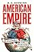 American Empire: A Global History (America in the World)