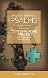 Praying Through Psalms: A Guide for Contemplative Prayer Using Anglican Prayer Beads (Praying through the Scriptures)
