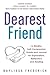 Dearest Friend: A Mindful S...
