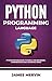 Python Programming language: Python Programming Tutorial For Beginners, Intermediates and Advanced Users: Python Crash Course