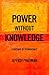 Power without Knowledge by Jeffrey Friedman Power without Knowledge by Jeffrey Friedman