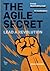 The Agile Secret: Lead A Revolution