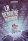 La dernière humaine by Lee Bacon
