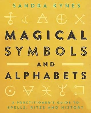 Magical Symbols and Alphabets: A Practitioner's Guide to Spells, Rites, and History