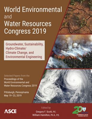 World Environmental and Water Resources Congress 2019: Groundwater, Sustainability, Hydro-Climate/Climate Change, and Environmental Engineering