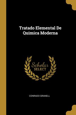 Tratado Elemental De Quimica Moderna (Spanish Edition)