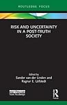 Risk and Uncertainty in a Post-Truth Society (Earthscan Risk in Society)