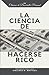 La Ciencia de Hacerse Rico