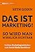 Das ist Marketing!: So wird man wirklich sichtbar