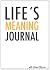 Life's Meaning Journal