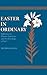 Easter in Ordinary: Reflect...