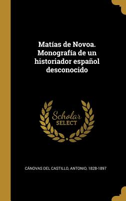 Matías de Novoa. Monografía de un historiador español desconocido (Spanish Edition)