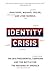 Identity Crisis: The 2016 Presidential Campaign and the Battle for the Meaning of America
