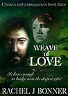 Weave of Love (Choices and Consequences, #3)