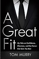 A Great Fit: My Take on Confidence, Charisma, and the Career that Suits You Best