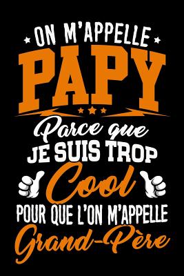 On M Appelle Papy Parce Que Je Suis Trop Cool Pour Que L On M Appelle
