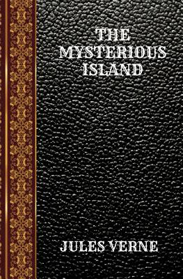 The Mysterious Island: By Jules Verne cover