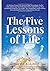 The Five Lessons of Life