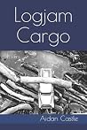 Logjam Cargo: Poems Logjam Cargo: Poems