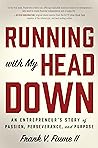 Running with My Head Down: An Entrepreneur’s Story of Passion, Perseverance, and Purpose