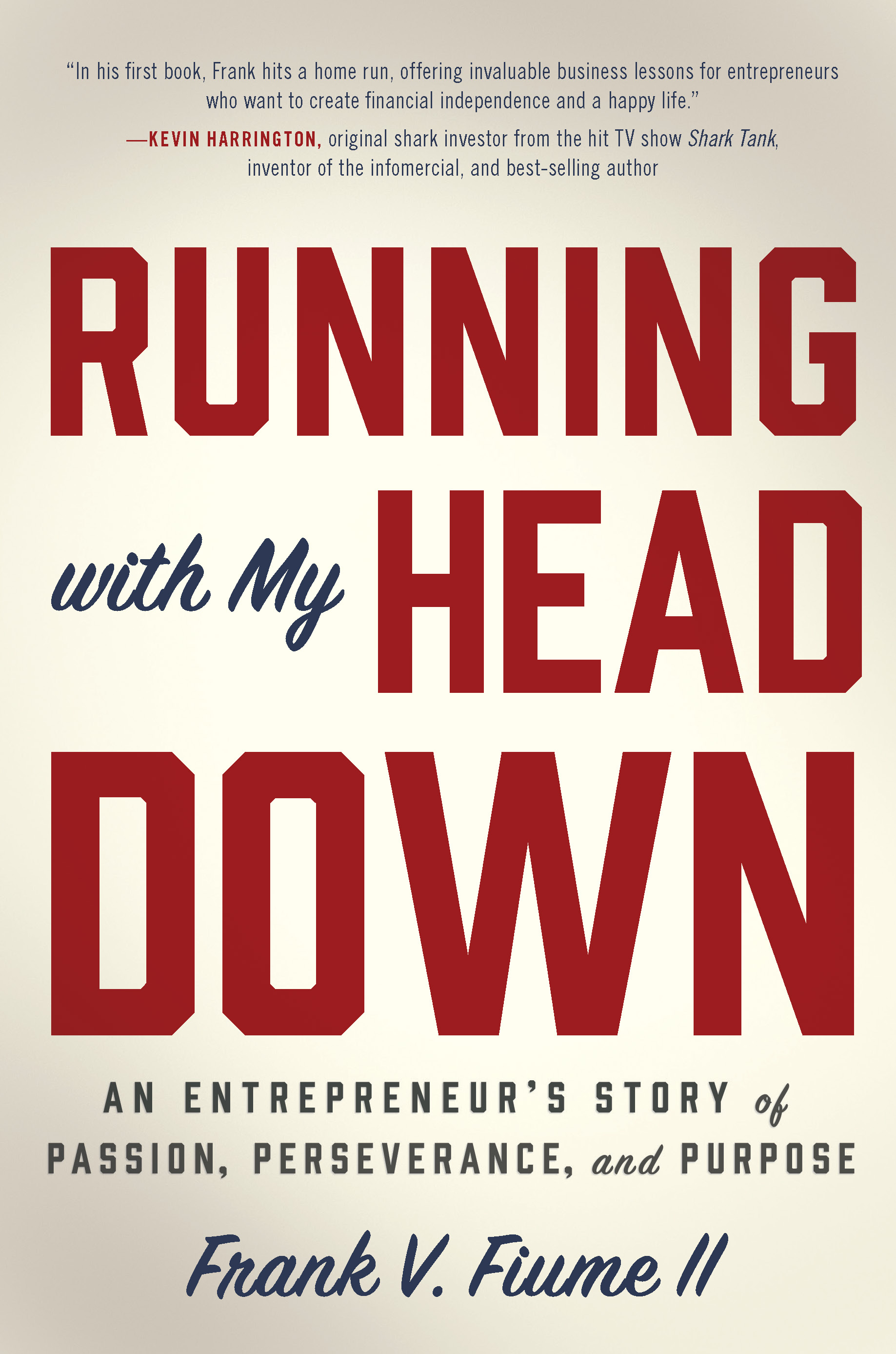 Running with My Head Down: An Entrepreneur’s Story of Passion, Perseverance, and Purpose (Kindle Edition)