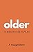 Older: A Thought Diary