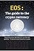 EOS: The guide to the crypto currency: Everything about the EOS-Coin and the EOS platform - a decentralized blockchain system