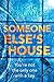 Someone Else's House