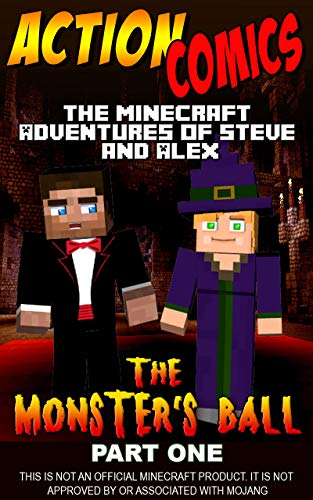 Action Comics: The Minecraft Adventures of Steve and Alex: The Monster’s Ball – Part One (Minecraft Steve and Alex Adventures Book 33)