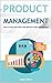 Product Management: How to create Real Value with Effective Product Management