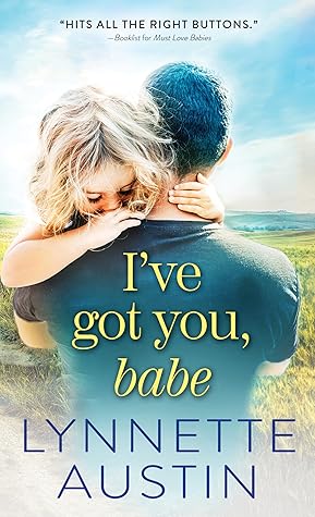Lynnette Austin I've Got You, Babe (Bachelors and Babies Series #2)