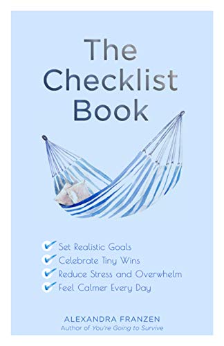 The Checklist Book: Set Realistic Goals, Celebrate Tiny Wins, Reduce Stress and Overwhelm, and Feel Calmer Every Day (Kindle Edition)