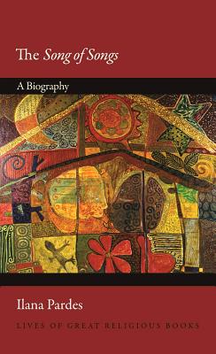 The Song of Songs: A Biography (Lives of Great Religious Books)