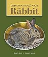 A Dissection Guide & Atlas to the Rabbit A Dissection Guide & Atlas to the Rabbit