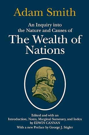 An Inquiry into the Nature and Causes of the Wealth of Nations